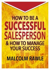 How to be a Successful Sales Person: And how to Manage your Success hind ja info | Majandusalased raamatud | kaup24.ee