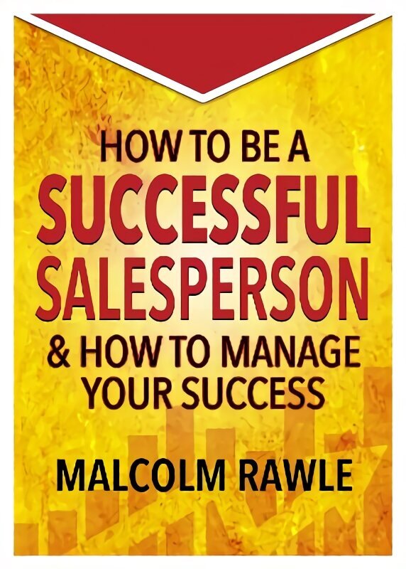 How to be a Successful Sales Person: And how to Manage your Success цена и информация | Majandusalased raamatud | kaup24.ee