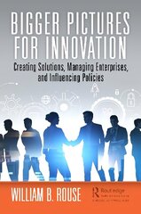 Bigger Pictures for Innovation: Creating Solutions, Managing Enterprises, and Influencing Policies hind ja info | Majandusalased raamatud | kaup24.ee