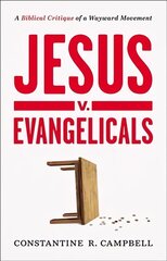 Jesus v. Evangelicals: A Biblical Critique of a Wayward Movement hind ja info | Usukirjandus, religioossed raamatud | kaup24.ee