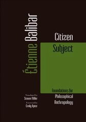 Citizen Subject: Foundations for Philosophical Anthropology hind ja info | Ajalooraamatud | kaup24.ee