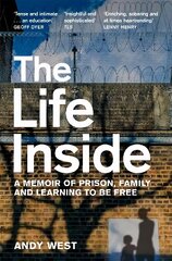 Life Inside: A Memoir of Prison, Family and Learning to be Free hind ja info | Elulooraamatud, biograafiad, memuaarid | kaup24.ee