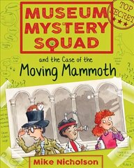 Museum Mystery Squad and the Case of the Moving Mammoth цена и информация | Книги для подростков и молодежи | kaup24.ee