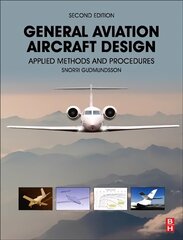 General Aviation Aircraft Design: Applied Methods and Procedures 2nd edition hind ja info | Majandusalased raamatud | kaup24.ee