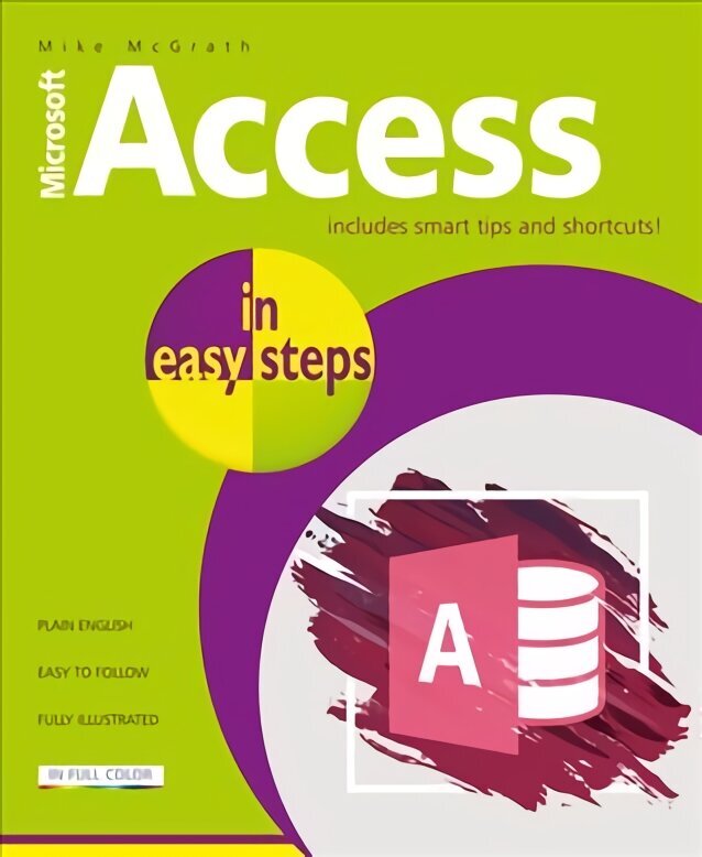 Access in easy steps: Illustrating using Access 2019 цена и информация | Majandusalased raamatud | kaup24.ee