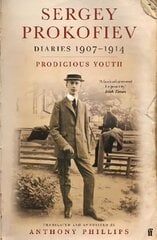 Sergey Prokofiev: Diaries 1907-1914: Prodigious Youth Main цена и информация | Биографии, автобиогафии, мемуары | kaup24.ee