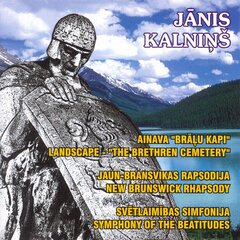 CD - Jānis Kalniņš - Landscape The Brethren Cemetery, New Brunswick Rhapsody, Symphony Of The Beatitudes цена и информация | Виниловые пластинки, CD, DVD | kaup24.ee
