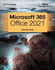 New Perspectives Collection, Microsoft (R) 365 (R) & Office (R) 2021 Introductory New edition hind ja info | Majandusalased raamatud | kaup24.ee