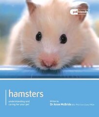 Hamster - Pet Friendly: Understanding and Caring for Your Pet цена и информация | Книги о питании и здоровом образе жизни | kaup24.ee