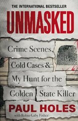 Unmasked: Crime Scenes, Cold Cases and My Hunt for the Golden State Killer hind ja info | Elulooraamatud, biograafiad, memuaarid | kaup24.ee