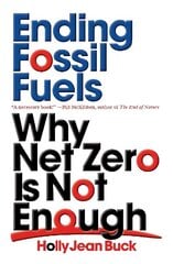 Ending Fossil Fuels: Why Net Zero is Not Enough hind ja info | Luule | kaup24.ee