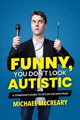 Funny, You Don't Look Autistic: A Comedian's Guide to Life on the Spectrum цена и информация | Книги для подростков и молодежи | kaup24.ee