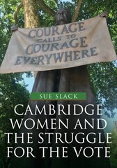 Cambridge Women and the Struggle for the Vote цена и информация | Книги о питании и здоровом образе жизни | kaup24.ee