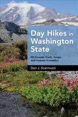 Day Hikes in Washington State: 90 Favorite Trails, Loops, and Summit Scrambles hind ja info | Tervislik eluviis ja toitumine | kaup24.ee