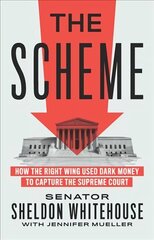 Scheme: How the Right Wing Used Dark Money to Capture the Supreme Court цена и информация | Книги по экономике | kaup24.ee