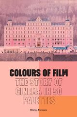 Colours of Film: The Story of Cinema in 50 Palettes hind ja info | Kunstiraamatud | kaup24.ee