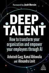 Deep Talent: How to Transform Your Organization and Empower Your Employees Through AI цена и информация | Книги по экономике | kaup24.ee