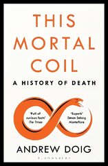 This Mortal Coil: A Guardian, Economist & Prospect Book of the Year цена и информация | Книги по экономике | kaup24.ee