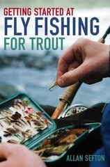 Getting Started at Fly Fishing for Trout цена и информация | Книги о питании и здоровом образе жизни | kaup24.ee