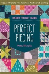 Perfect Piecing Handy Pocket Guide: Tips & Tricks to Fine Tune Your Patchwork & Quilting цена и информация | Книги о питании и здоровом образе жизни | kaup24.ee