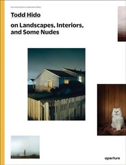 Todd Hido on Landscapes, Interiors, and the Nude hind ja info | Fotograafia raamatud | kaup24.ee