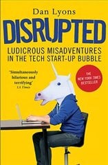 Disrupted: Ludicrous Misadventures in the Tech Start-up Bubble Main цена и информация | Книги по экономике | kaup24.ee