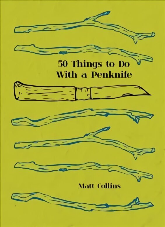50 Things to Do with a Penknife: The Whittler's Guide to Life hind ja info | Kunstiraamatud | kaup24.ee