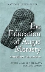 Education of Augie Merasty: A Residential School Memoir - New Edition hind ja info | Elulooraamatud, biograafiad, memuaarid | kaup24.ee