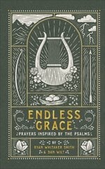 Endless Grace - Prayers Inspired by the Psalms: Prayers Inspired by the Psalms цена и информация | Духовная литература | kaup24.ee