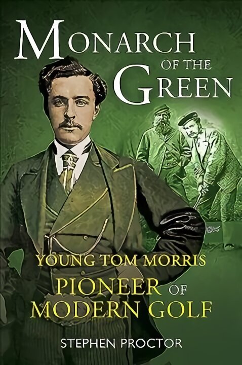 Monarch of the Green: Young Tom Morris: Pioneer of Modern Golf New in Paperback hind ja info | Tervislik eluviis ja toitumine | kaup24.ee