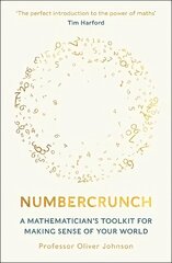 Numbercrunch: A Mathematician's Toolkit for Making Sense of Your World hind ja info | Majandusalased raamatud | kaup24.ee