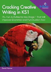 Cracking Creative Writing in KS1: 75plus Fun Activities for Key Stage 1 That Will Improve Grammar and Punctuation Too! hind ja info | Noortekirjandus | kaup24.ee