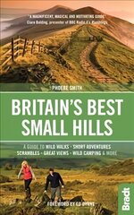 Britain's Best Small Hills: A guide to wild walks, short adventures, scrambles, great views, wild camping & more hind ja info | Reisiraamatud, reisijuhid | kaup24.ee
