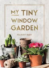 My Tiny Window Garden: Simple Tips to Help You Grow Your Own Indoor or Outdoor Micro-Garden цена и информация | Самоучители | kaup24.ee