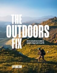 Outdoors Fix: Stories to inspire you to make the outdoors a bigger part of your life hind ja info | Tervislik eluviis ja toitumine | kaup24.ee