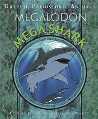 Graphic Prehistoric Animals: Mega Shark цена и информация | Книги для подростков и молодежи | kaup24.ee