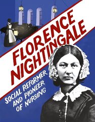 Florence Nightingale: Social Reformer and Pioneer of Nursing цена и информация | Книги для подростков и молодежи | kaup24.ee