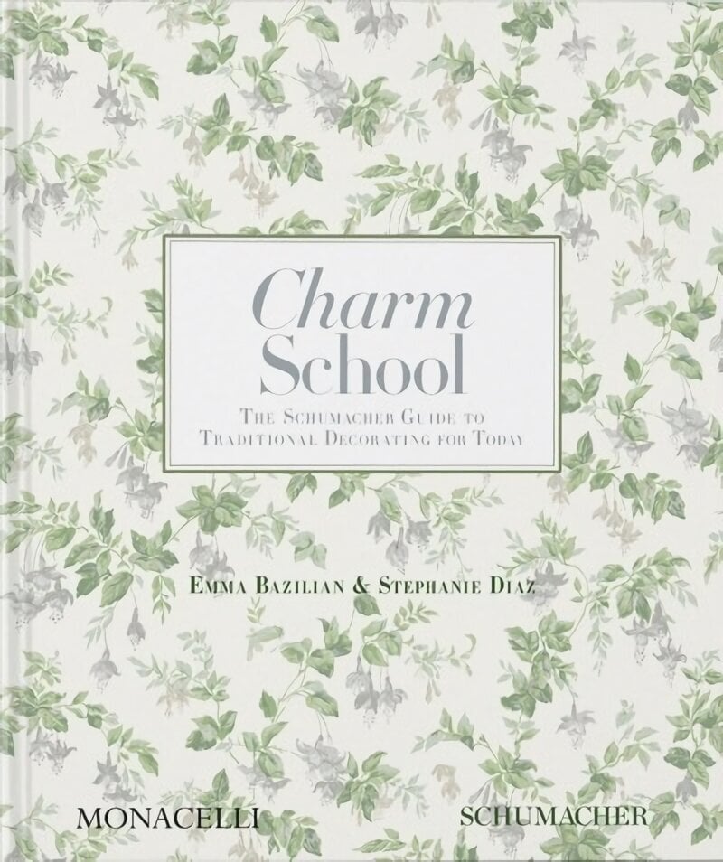 Charm School: The Schumacher Guide to Traditional Decorating for Today цена и информация | Arhitektuuriraamatud | kaup24.ee