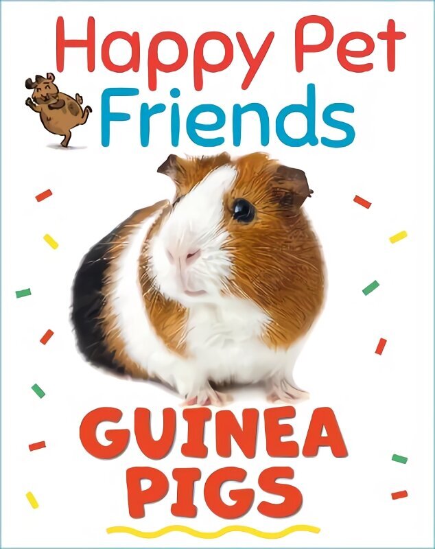Happy Pet Friends: Guinea Pigs Illustrated edition цена и информация | Lasteraamatud | kaup24.ee