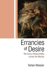 Errancies of Desire: Monstrous Masculinities across the Atlantic цена и информация | Книги по социальным наукам | kaup24.ee