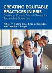Creating Equitable Practices in PBIS: Growing a Positive School Climate for Sustainable Outcomes hind ja info | Ühiskonnateemalised raamatud | kaup24.ee