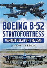 Boeing B-52 Stratofortress: Warrior Queen of the USAF hind ja info | Ühiskonnateemalised raamatud | kaup24.ee