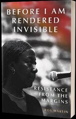 Before I Am Rendered Invisible: Resistance From the Margins цена и информация | Книги по социальным наукам | kaup24.ee