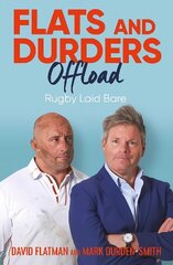 Flats and Durders Offload: Rugby Laid Bare цена и информация | Книги о питании и здоровом образе жизни | kaup24.ee