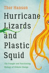 Hurricane Lizards and Plastic Squid: The Fraught and Fascinating Biology of Climate Change цена и информация | Книги о питании и здоровом образе жизни | kaup24.ee