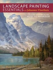 Landscape Painting Essentials with Johannes Vloothuis: Lessons in Acrylic, Oil, Pastel and Watercolor цена и информация | Книги о питании и здоровом образе жизни | kaup24.ee