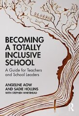 Becoming a Totally Inclusive School: A Guide for Teachers and School Leaders hind ja info | Ühiskonnateemalised raamatud | kaup24.ee