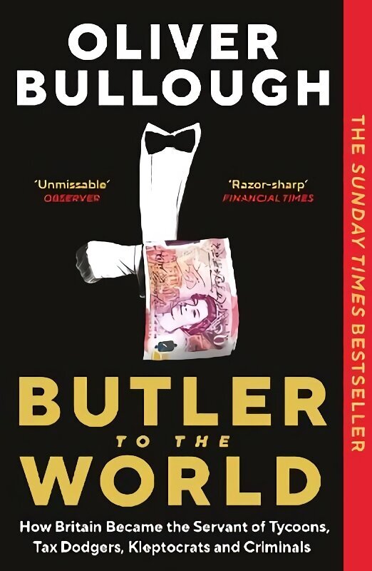 Butler to the World: How Britain became the servant of tycoons, tax dodgers, kleptocrats and criminals Main hind ja info | Ühiskonnateemalised raamatud | kaup24.ee