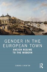 Gender in the European Town: Ancien Regime to the Modern hind ja info | Ühiskonnateemalised raamatud | kaup24.ee