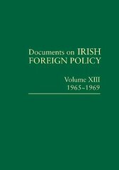 Documents on Irish Foreign Policy, v. 13: 1965-1969 2022 hind ja info | Ühiskonnateemalised raamatud | kaup24.ee